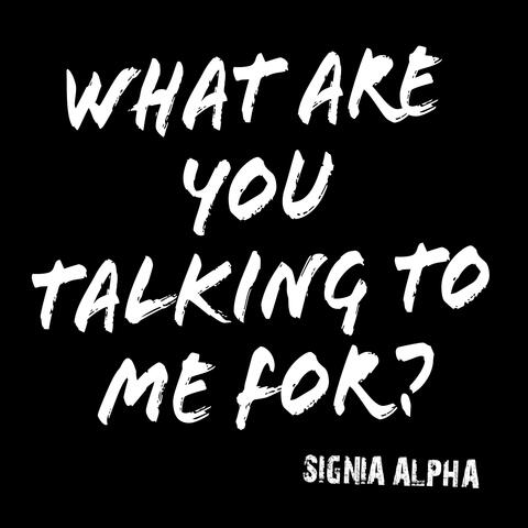 What Are You Talking to Me For?