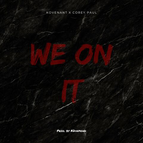 We on It
