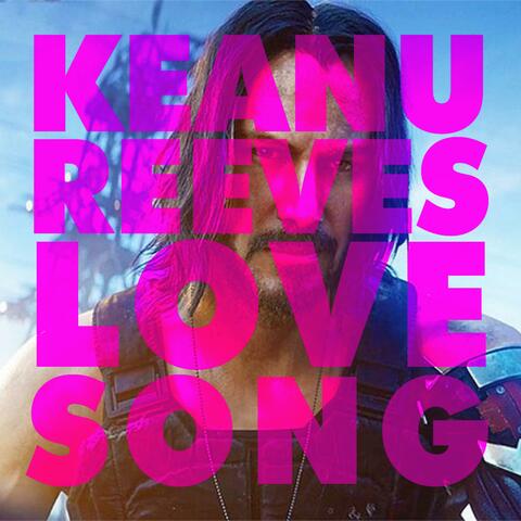 Keanu Reeves Love Song