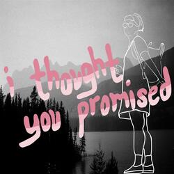 I Thought You Promised