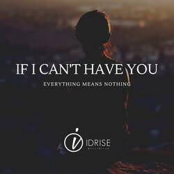 If I Can't Have You