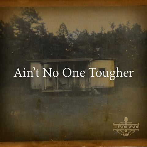 Ain't No One Tougher