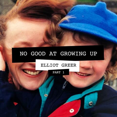 No Good at Growing Up, Pt. 1