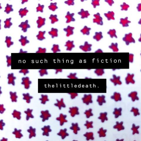 No Such Thing As Fiction