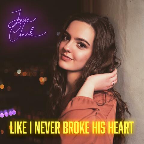 Like I Never Broke His Heart