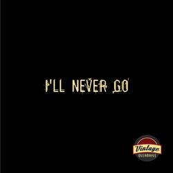 I'll Never Go