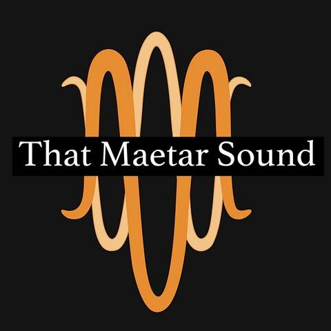 That Maetar Sound