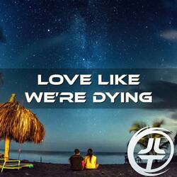 Love Like We're Dying