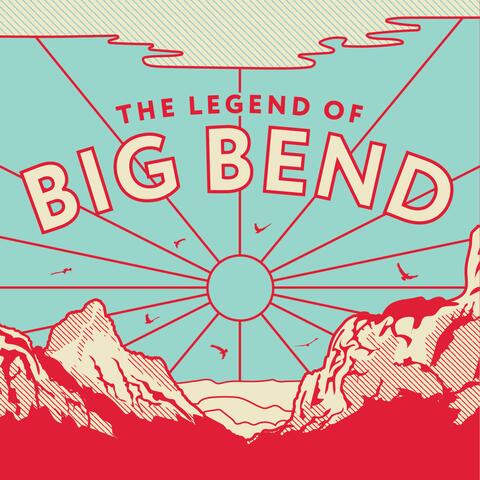 The Legend of Big Bend