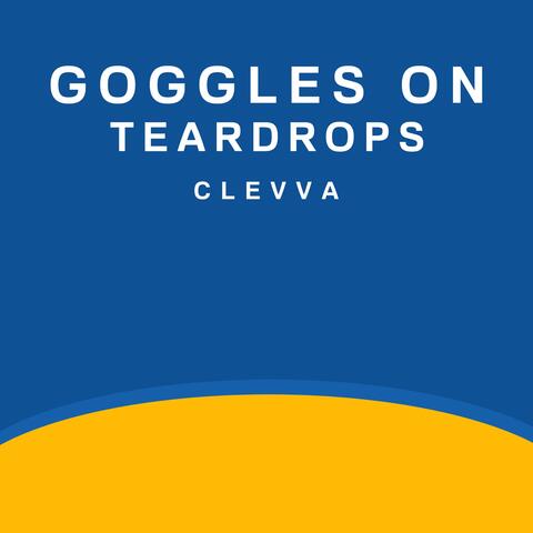 Goggles on Teardrops