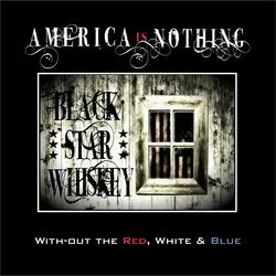 America Is Nothing Without the Red, White & Blue