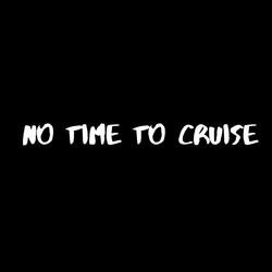No Time to Cruise