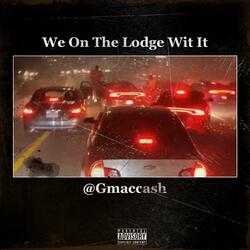 We on the Lodge Wit It