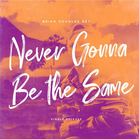 Never Gonna Be the Same
