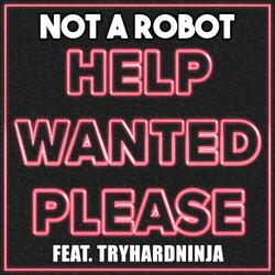 Help Wanted Please