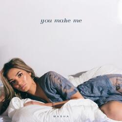 You Make Me
