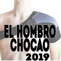 El Hombro Chocao 2019