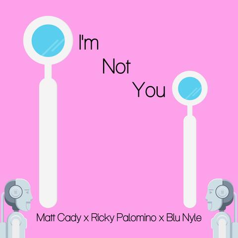 I'm Not You