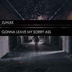 Gonna Leave My Sorry Ass