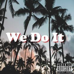 We Do It