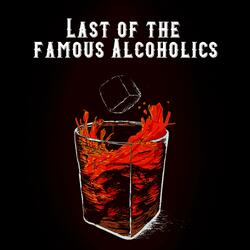 Last of the Famous Alcoholics