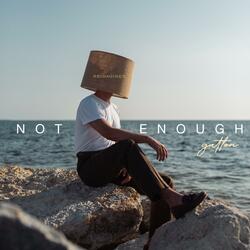 Not Enough (ReImagined)