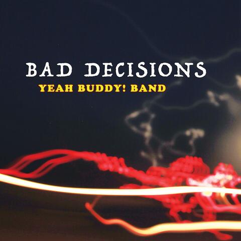 Bad Decisions