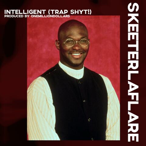 Intelligent (Trap Shyt)