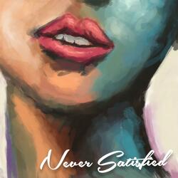 Never Satisfied