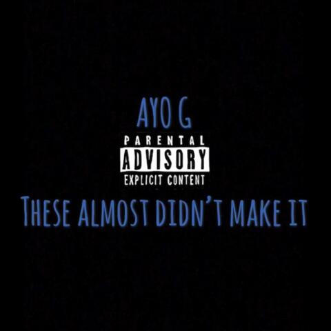 These Almost Didn't Make It