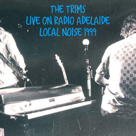Live on Radio Adelaide: Local Noise 1999