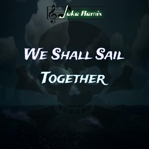 We Shall Sail Together (Sea of Thieves)
