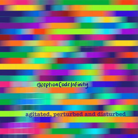 Agitated Perturbed and Disturbed