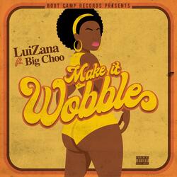 Make It Wobble (feat. Big Choo)