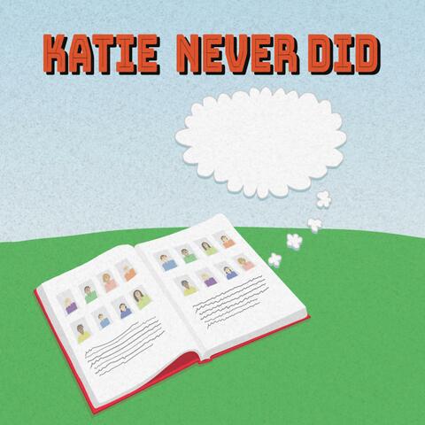 Katie Never Did