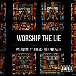 Worship the Lie (feat. French Fire Pharaoh)
