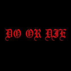 Do or Die