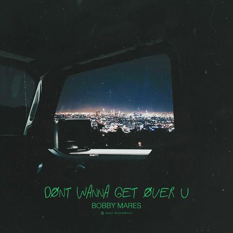 Don't Wanna Get Over U