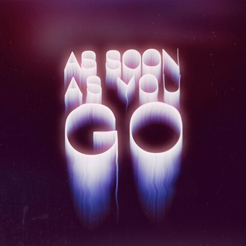 As Soon As You Go
