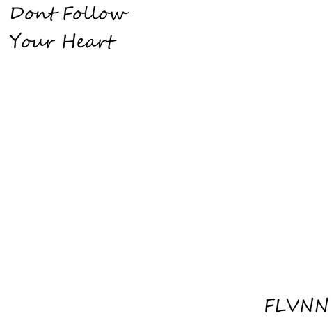 Don't Follow Your Heart
