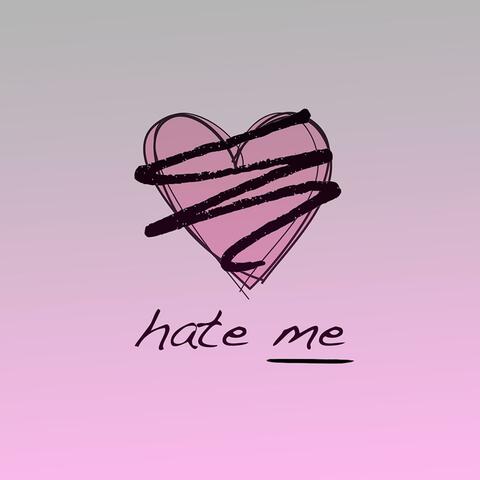 Hate Me