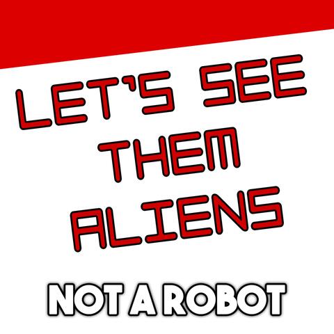 Let's See Them Aliens