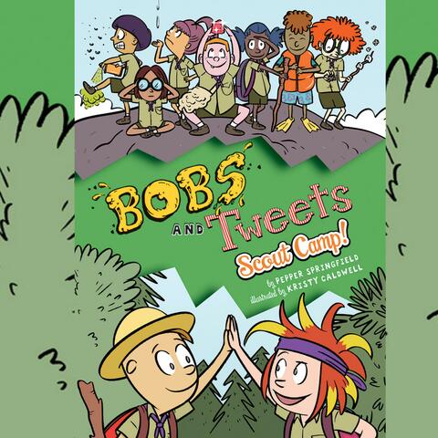 Bobs and Tweets: Scout Camp!