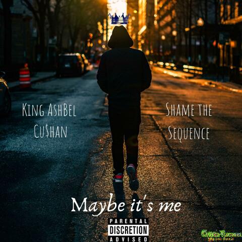 Maybe It's Me