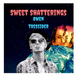 Sweet Shatterings