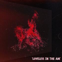 LoveLess in the A.M.