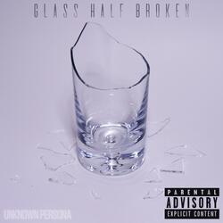 Glass Half Broken