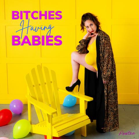 Bitches Having Babies