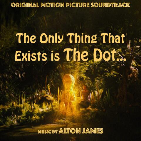 The Only Thing That Exists Is the Dot (Original Motion Picture Soundtrack)