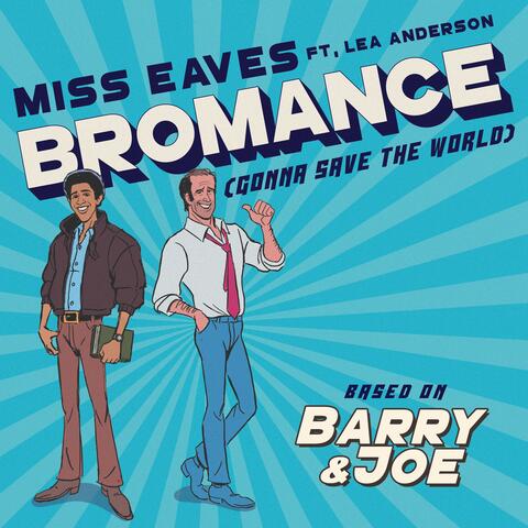 Barry & Joe: Bromance (Gonna Save the World) [feat. Lea Anderson]
